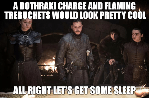 A Dothraki Charge And Flaming Trebuchets Would Look Pretty Cool 55345349 E1562688317619