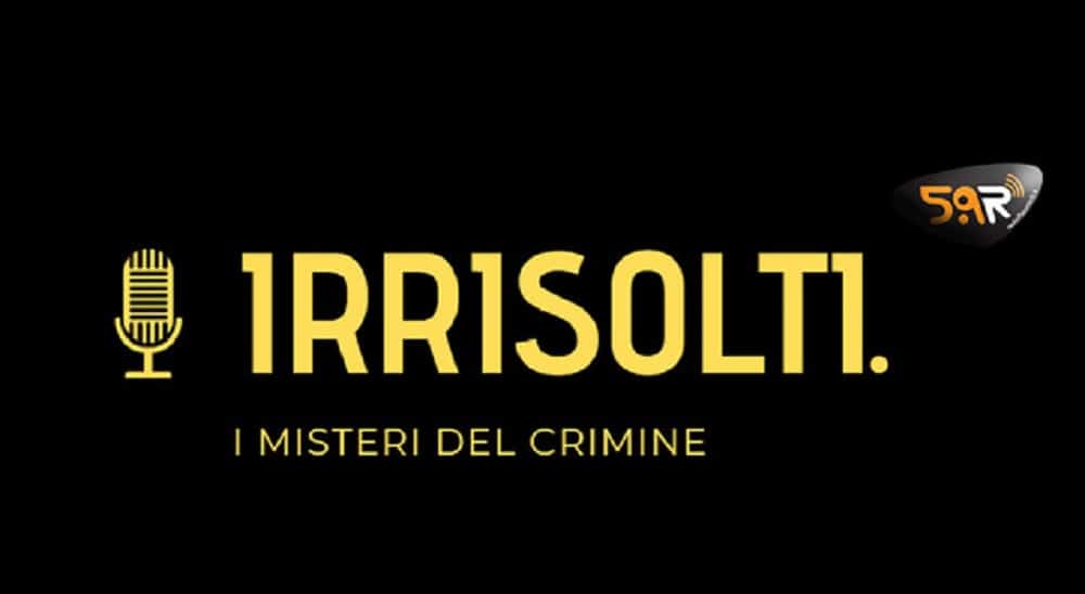 Irrisolti True Crime Podcast Orgoglio Nerd