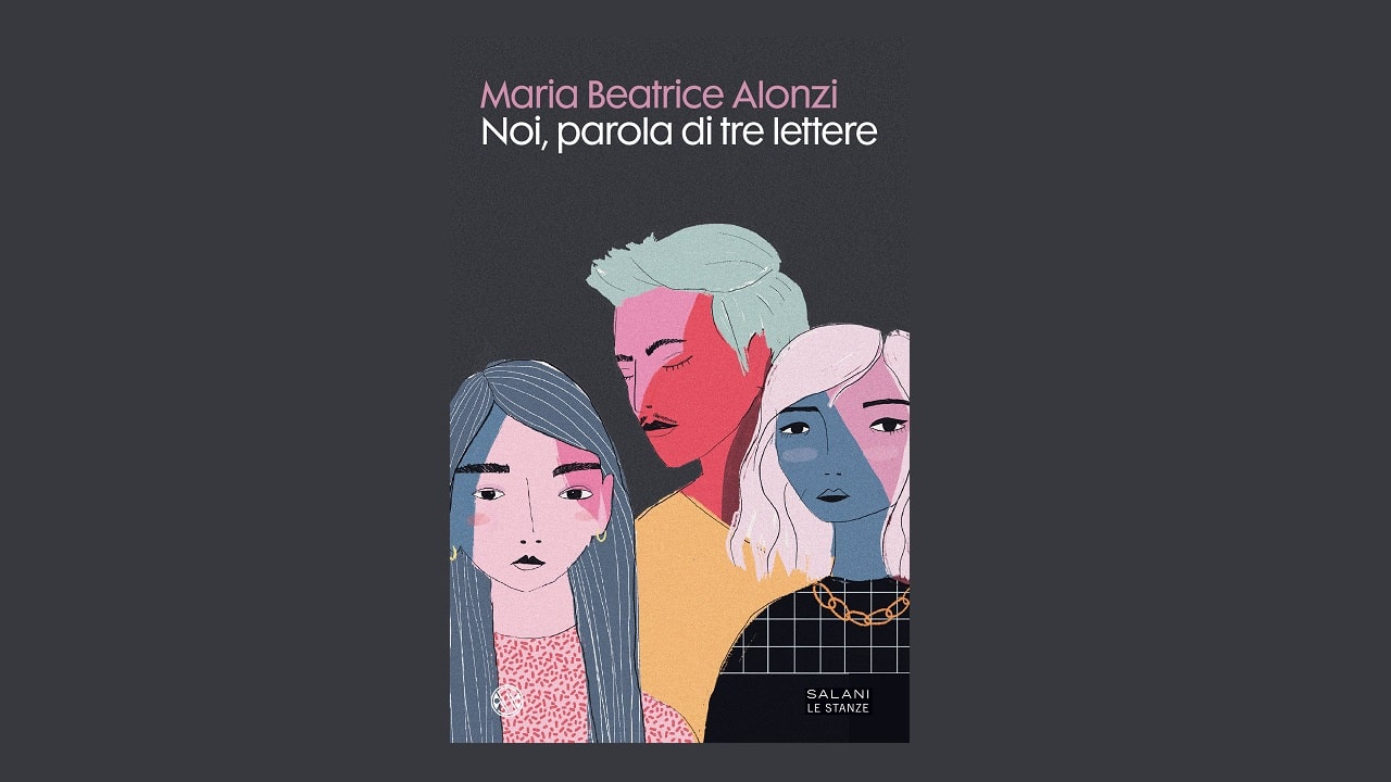 È uscito Noi, Parola di Tre Lettere, il libro di Maria Beatrice Alonzi thumbnail